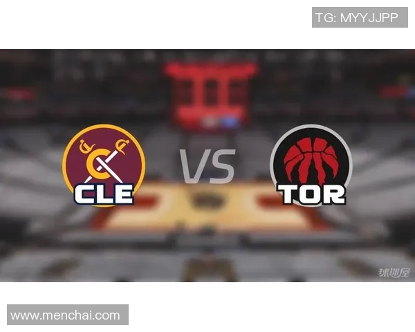 NBA猛龙与骑士的激烈对决分析及赛后表现点评